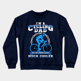 I'm A Cycling Dad Just Like A Normal Dad But Much Cooler Crewneck Sweatshirt